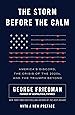 The Storm Before the Calm: America's Discord, the Crisis of the 2020s, and the Triumph Beyond