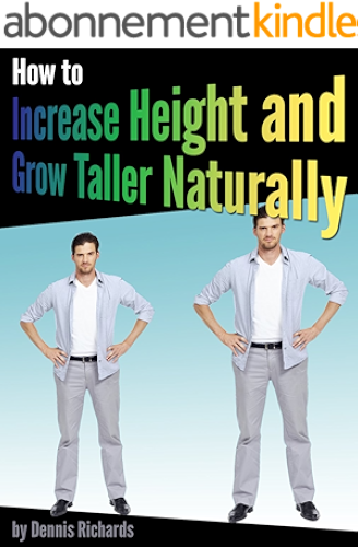Download How to Increase Height and Grow Taller Naturally: An Essential Guide to the Exercises, Stretches, and Vitamins Your Body Needs to Get Taller Fast (English Edition) PDF