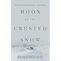 Moon of the Crusted Snow: A Novel