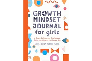 Growth Mindset Journal for Girls: A Space to Embrace Challenges, Build Confidence, and Dream Big