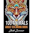 100 Animals: An Adult Coloring Book with Lions, Elephants, Owls, Horses, Dogs, Cats, and Many More!