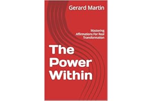 The Power Within: Mastering Affirmations For Real Transformation
