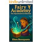 Fairy Academy 3: The Aquamarine of Bravery: A Magical Chapter Book for Girls Ages 6–9 About Bravery, Friendship, and Adventure