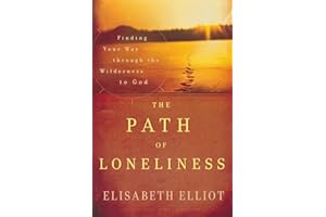 The Path of Loneliness: Finding Your Way Through the Wilderness to God