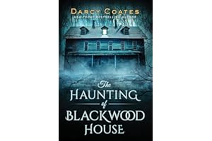 The Haunting of Blackwood House: A Gothic Haunted House Thriller of Psychological Terror
