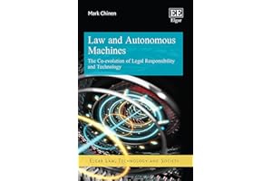 Law and Autonomous Machines: The Co-evolution of Legal Responsibility and Technology (Elgar Law, Technology and Society series)