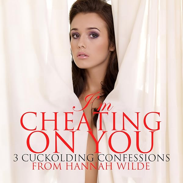 Amazon.com: I'm Cheating On You: 3 Cuckolding Confessions (Audible Audio  Edition): Hannah Wilde, Hannah Wilde, Hannah Wilde: Books