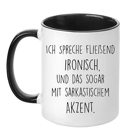 Tasse mit Spruch - Ich spreche fließend ironisch und das sogar mit sarkastischem Akzent - beidseitig Bedruckt - Teetasse - Kaffeetasse - lustig - Arbeit - Büro - Chef
