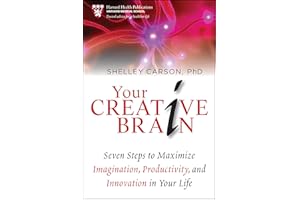 Your Creative Brain: Seven Steps to Maximize Imagination, Productivity, and Innovation in Your Life