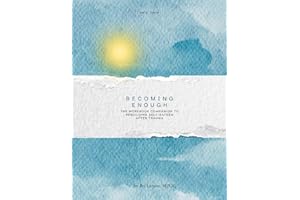 Becoming Enough: The Workbook The Guided Companion to Rebuilding Self-Esteem After Trauma
