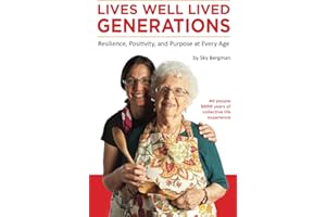 Lives Well Lived — GENERATIONS: Resilience, Positivity, and Purpose at Every Age