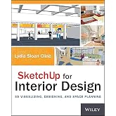 Sketchup for Interior Design: 3D Visualizing, Designing, and Space Planning