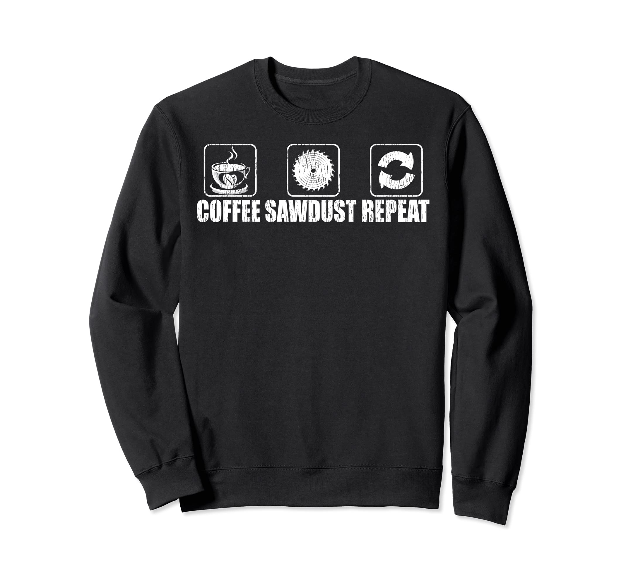 Funny Coffee Sawdust Repeat Woodworking Sweatshirt