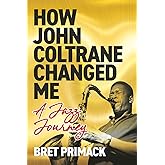 How John Coltrane Changed Me - A Jazz Journey