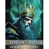 Medieval Fantasy Coloring Book for Adults: Embark on a Magical Medieval Adventure with 50 Captivating Scenes Featuring Majestic Castles, Mythical Dragons, Ancient Wizards, and More