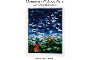 Monastery Without Walls: Daily Life in the Silence