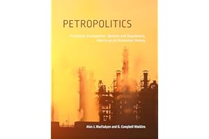Petropolitics: Petroleum Development, Markets and Regulations, Alberta as an Illustrative History