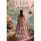 To Wed a Notorious Beast: A Historical Regency Romance Novel (Affairs of Honor)