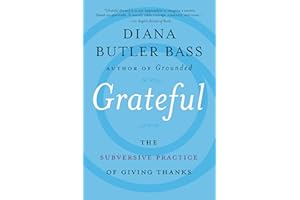 Grateful: The Subversive Practice of Giving Thanks―Practical Steps for Personal Growth and Community Connection