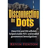 Disconnecting the Dots: How 9/11 Was Allowed to Happen