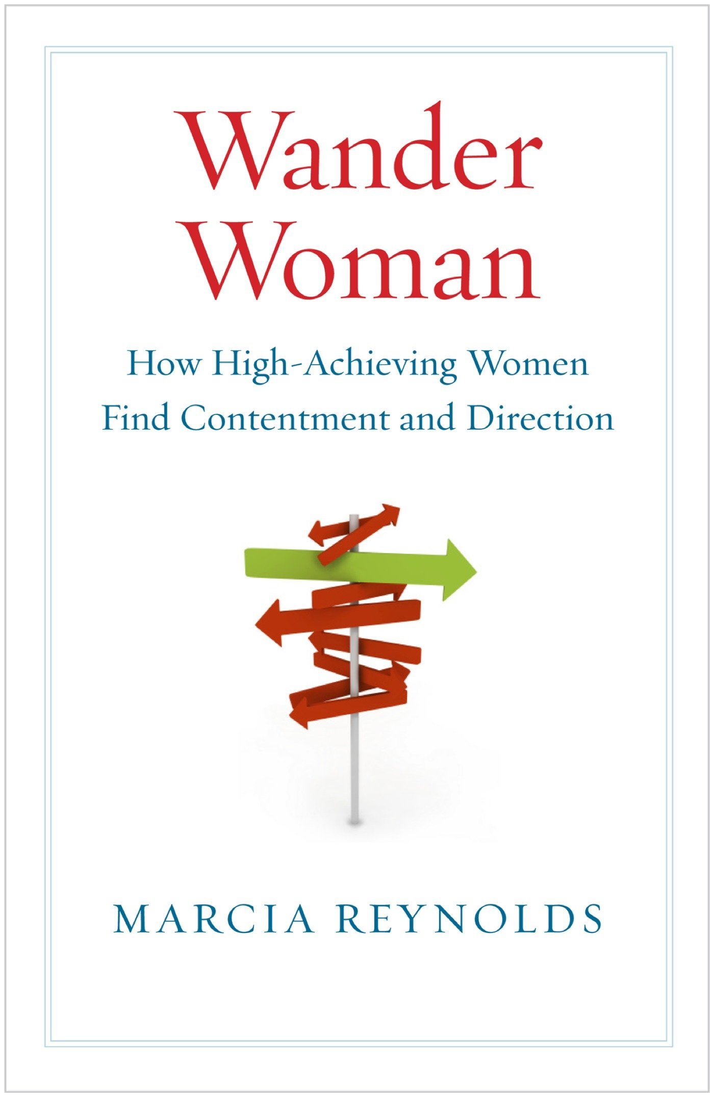 Wander Woman How High Achieving Women Find Contentment And - 