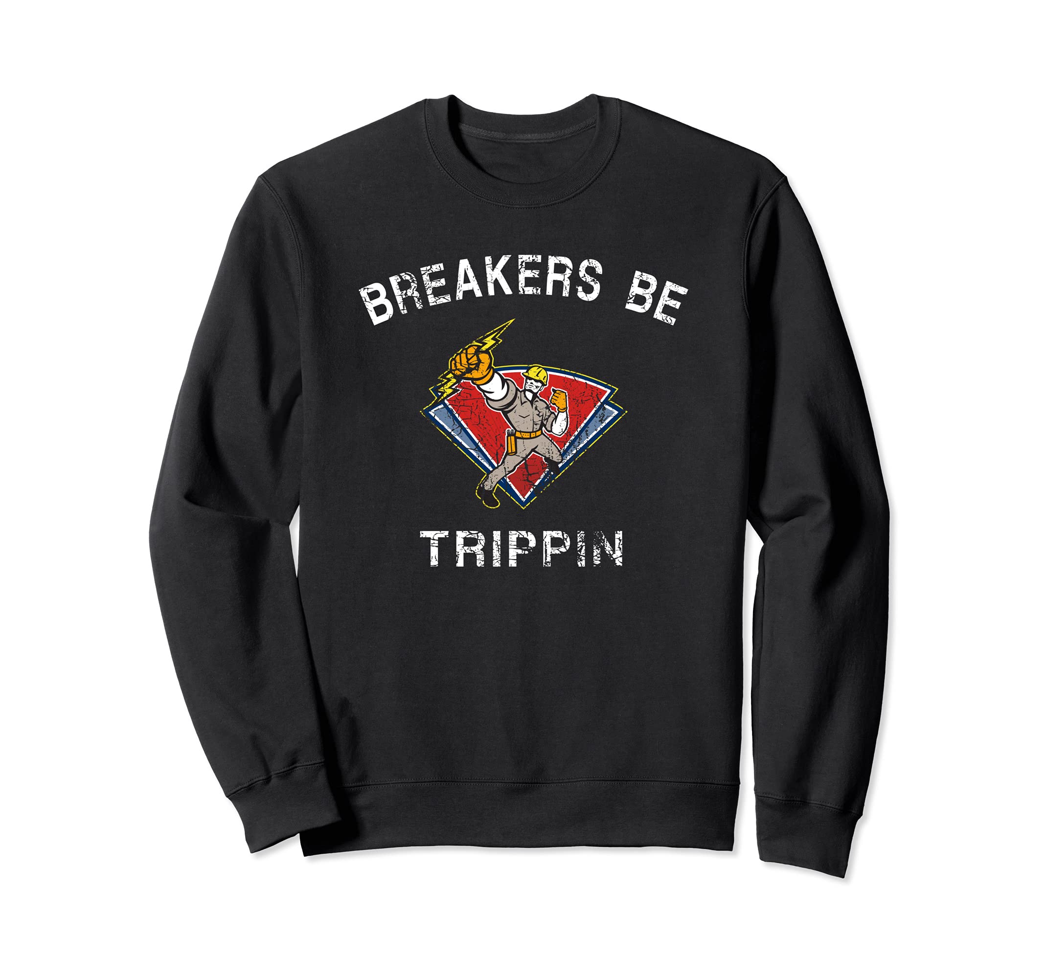 Breakers Be Trippin Electrician HVAC Humor Sweatshirt