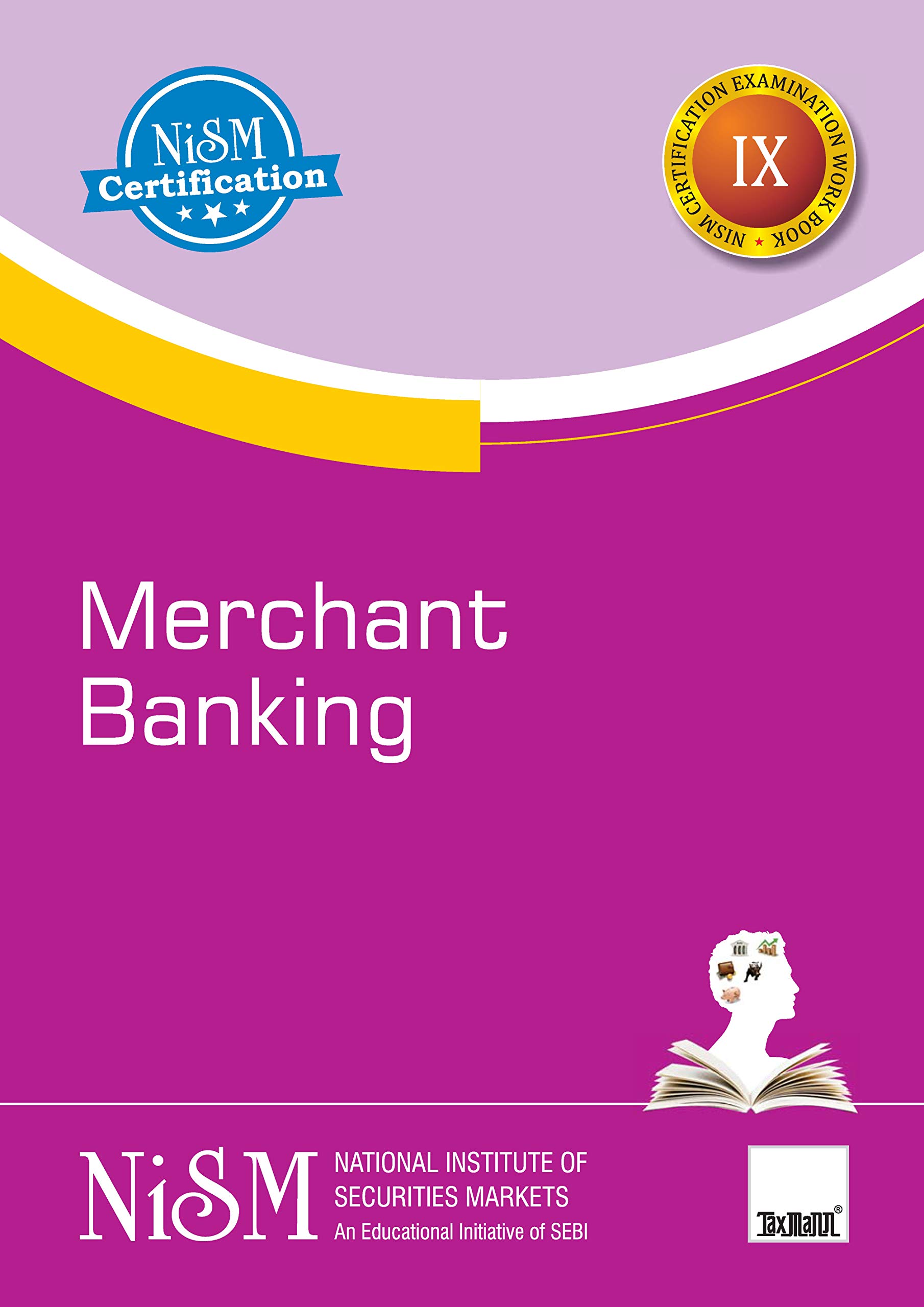 NISM’s Merchant Banking | Examination Workbook IX | Workbook Version – November 2020 | An Educational Initiative of SEBI NISM’s Merchant Banking | Examination Workbook IX | Workbook Version – November 2020 | An Educational Initiative of SEBI