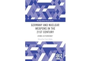 Germany and Nuclear Weapons in the 21st Century: Atomic Zeitenwende? (Routledge Global Security Studies)