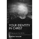 Your Identity in Christ: Discovering your true identity
