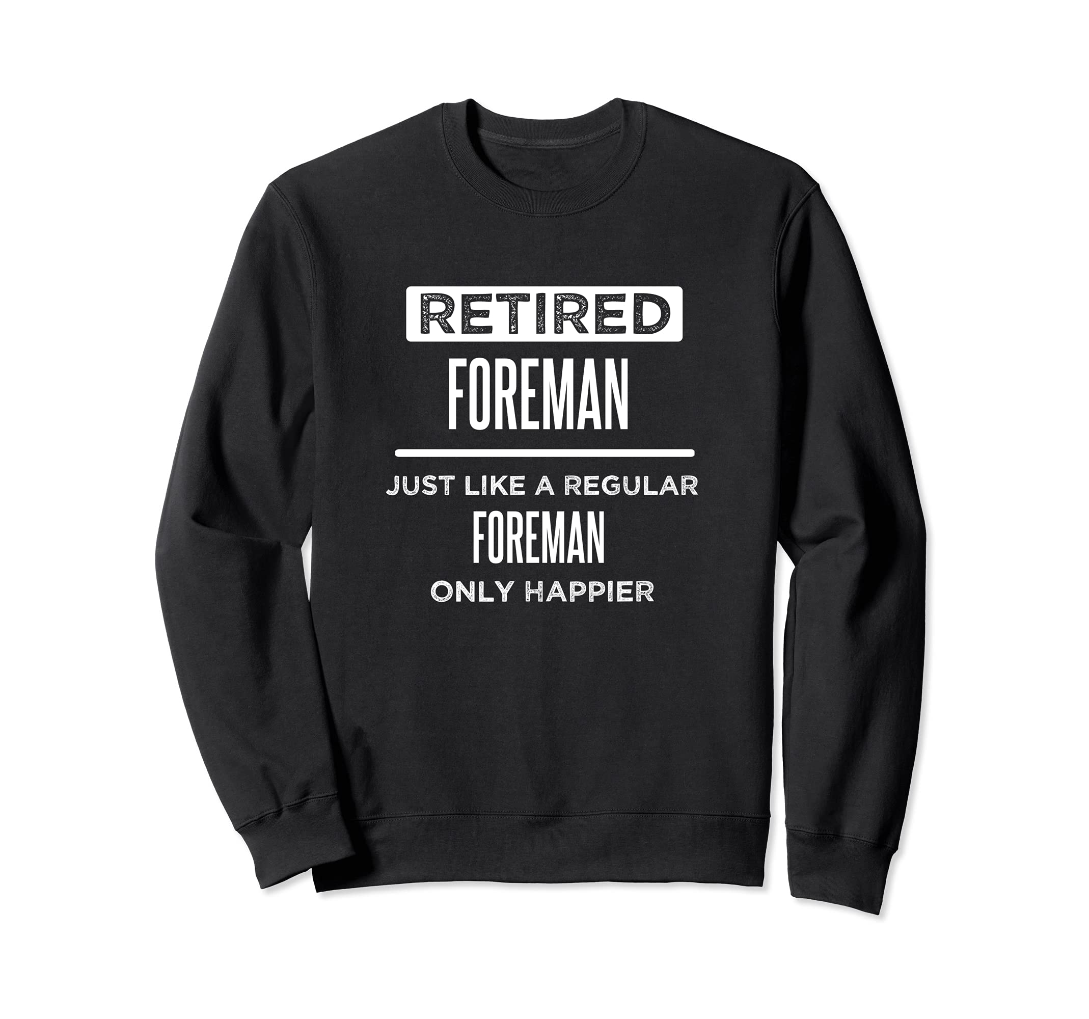 Retired Construction Foreman Funny Saying Retirement Sweatshirt