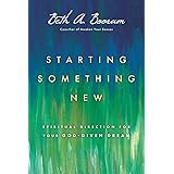 Starting Something New: Spiritual Direction for Your God-Given Dream