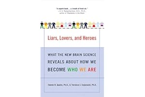Liars, Lovers, and Heroes: What the New Brain Science Reveals About How We Become Who We Are
