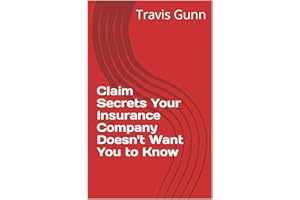 Claim Secrets Your Insurance Company Doesn't Want You to Know