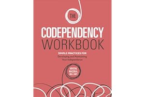 The Codependency Workbook: Simple Practices for Developing and Maintaining Your Independence