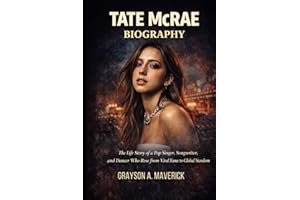 TATE MCRAE BIOGRAPHY: The life story of a pop singer, songwriter and dancer who Rose from viral fame to global stardom