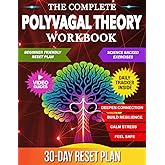 Polyvagal Theory Workbook: Practical Exercises to Calm Stress, Build Resilience, and Strengthen Safety and Connection in Daily Life