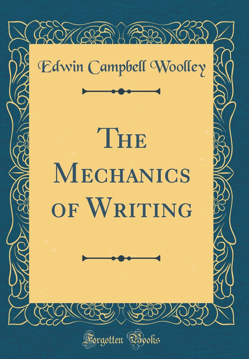 Buy The Mechanics Of Writing Classic Reprint Book Online At Low Prices In India The Mechanics Of Writing Classic Reprint Reviews Ratings Amazon In