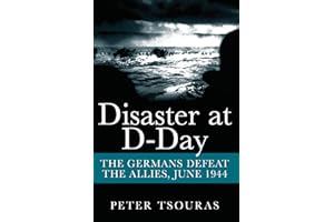 Disaster at D-Day: The Germans Defeat the Allies, June 1944