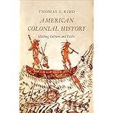 American Colonial History: Clashing Cultures and Faiths