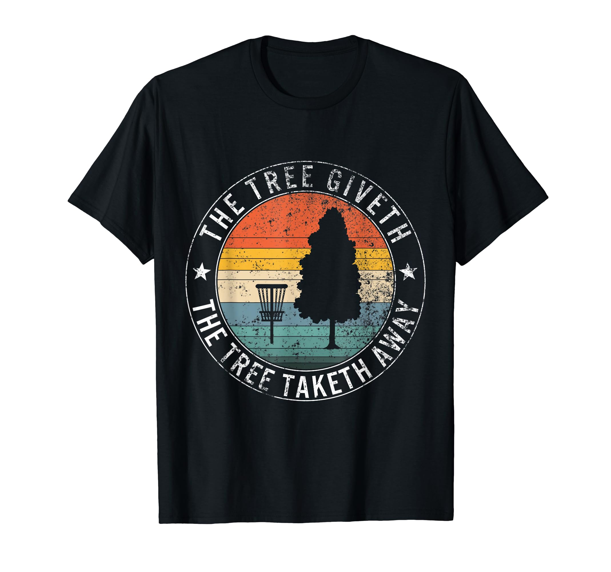 The Tree Giveth The Tree Taketh Away Frisbee Golf Disc Golf T-Shirt
