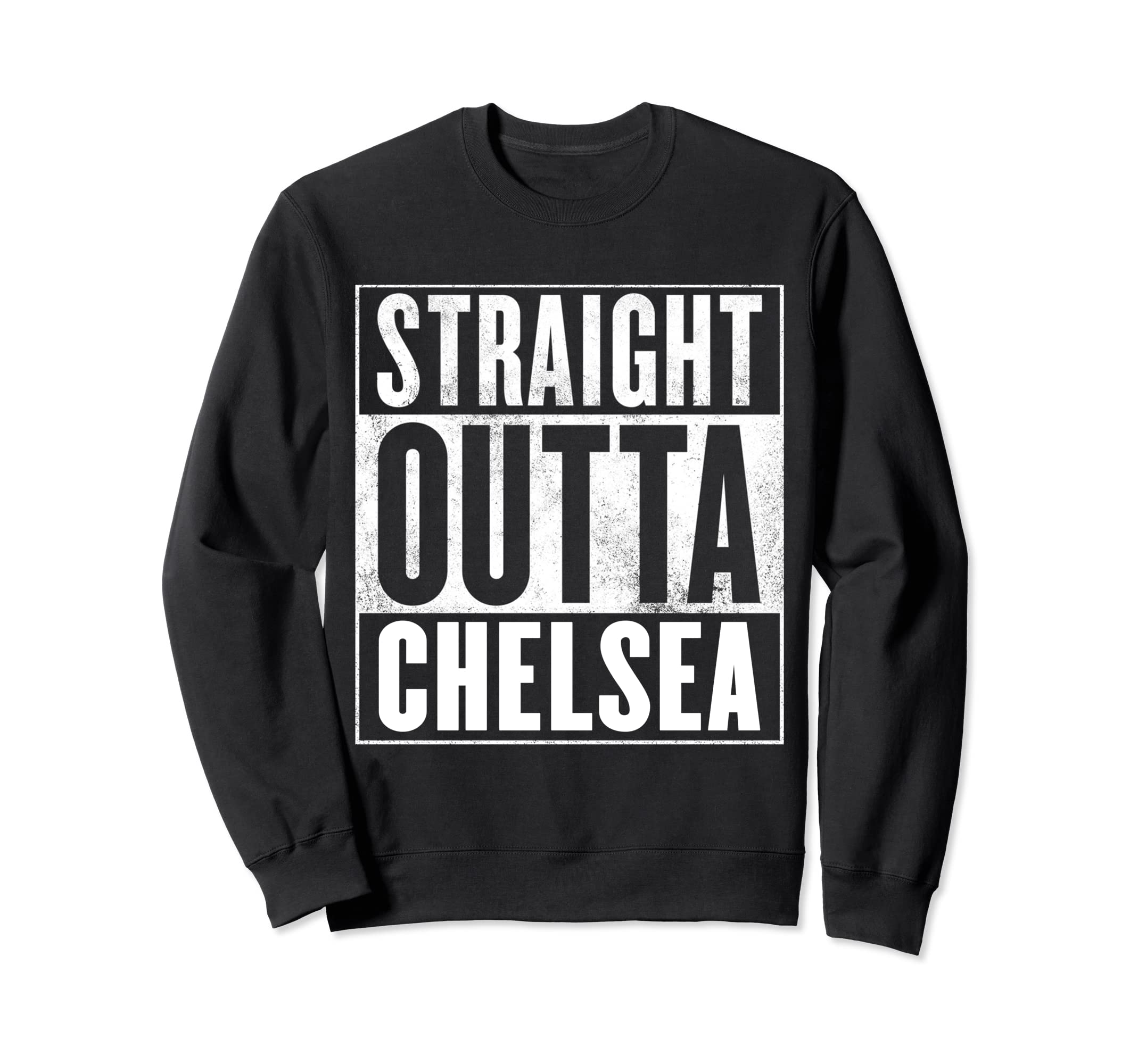 Chelsea - straight outta Chelsea Sweatshirt