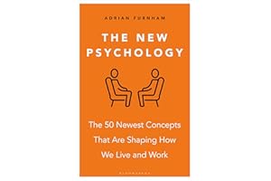 The New Psychology: The 50 newest concepts that are shaping how we live and work
