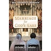 Marriage for God's Sake: A Guide for Catholics