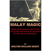 Malay Magic: Being An Introduction To The Folklore And Popular Religion Of The Malay Peninsula book cover