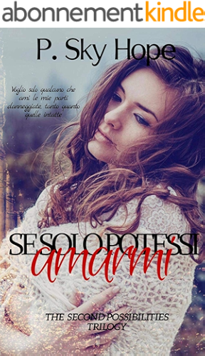 Download Se solo potessi amarmi (The Second Possibilities Trilogy Vol. 1) (Italian Edition) PDF