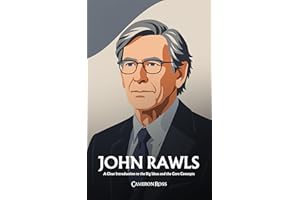 John Rawls: A Clear Introduction to the Big Ideas and the Core Concepts