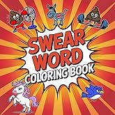 Swear Word Adult Coloring Book: Funny Quotes and Pictures Coloring Pages for Stress Relief and Relaxation