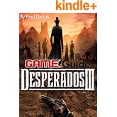 Desperados 3 Game Guide: Desperados 3 Guide Book