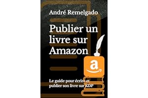 Publier un livre sur �鶹��: Le guide pour écrire et publier son livre sur KDP (French Edition)