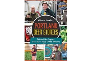 Portland Beer Stories:: Behind the Scenes with the City's Craft Brewers (American Palate)